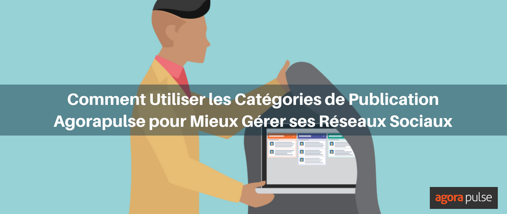 Feature image of Comment utiliser les catégories de publication Agorapulse pour mieux gérer ses réseaux sociaux