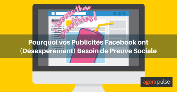 Feature image of Pourquoi vos publicités Facebook ont (désespérément) besoin de social proof