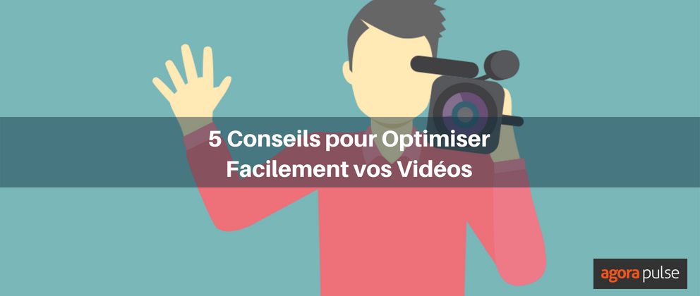 Feature image of 5 conseils pour optimiser facilement vos vidéos