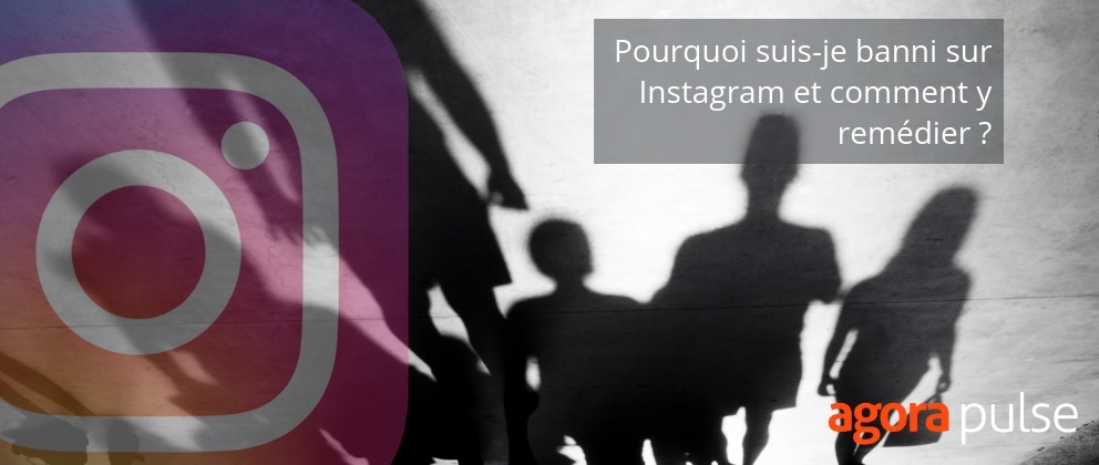 Feature image of Pourquoi suis-je banni sur Instagram et comment y remédier ?