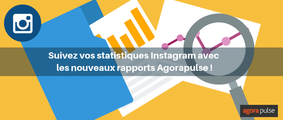 Feature image of Suivez vos statistiques Instagram avec les nouveaux rapports Agorapulse !