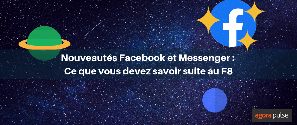 Feature image of Nouveautés Facebook et Messenger : ce que vous devez savoir suite au F8