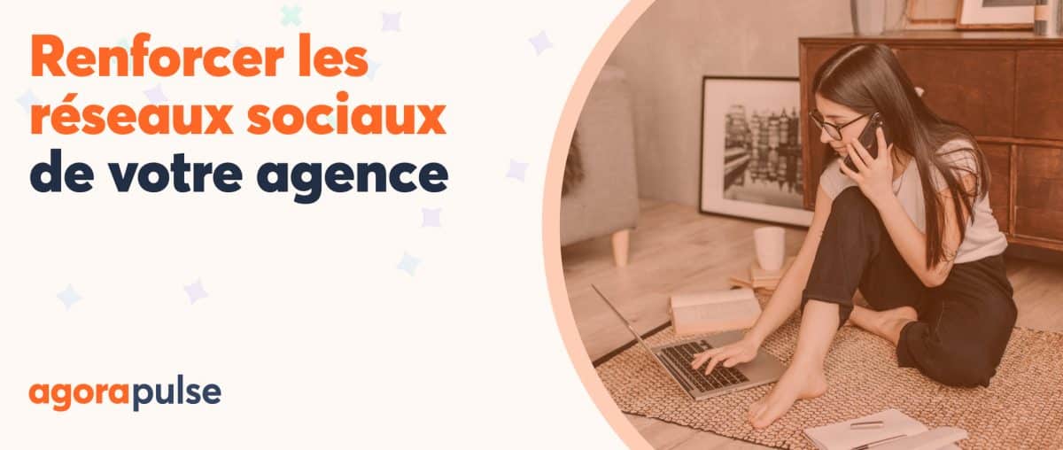 Feature image of 3 tactiques pour renforcer le contenu et les réseaux sociaux de votre agence