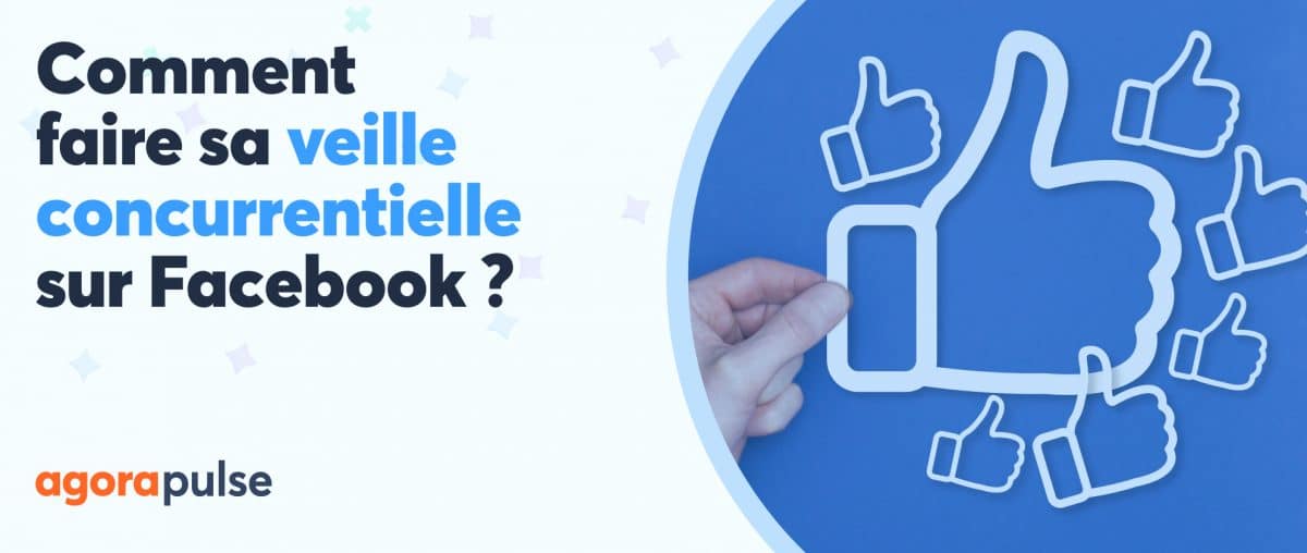 Feature image of Comment faire votre veille concurrentielle sur Facebook ?
