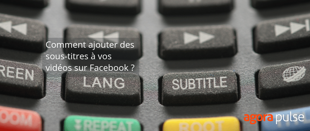 Feature image of Comment ajouter facilement des sous-titres à vos vidéos sur Facebook ?