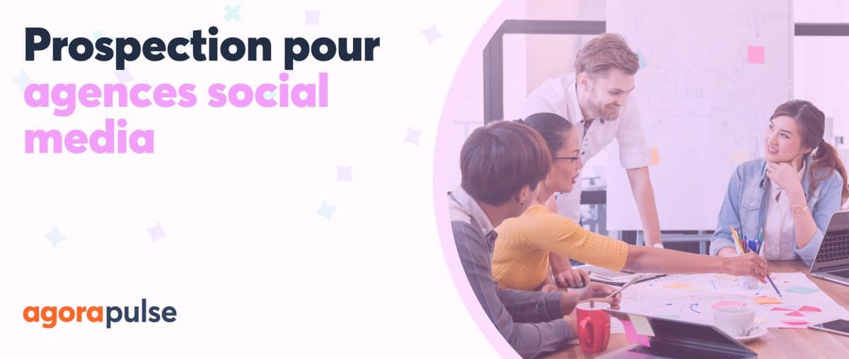 Feature image of Prospection pour agences social media : comment trouver vos futurs clients ?