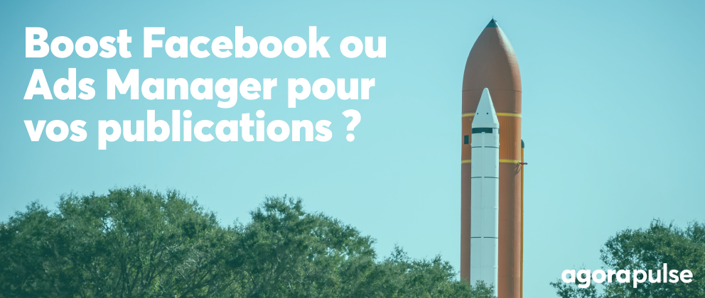 Feature image of Publicités : boost Facebook ou Facebook Ads Manager ?