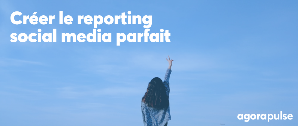 Feature image of Comment créer le reporting social media parfait ?