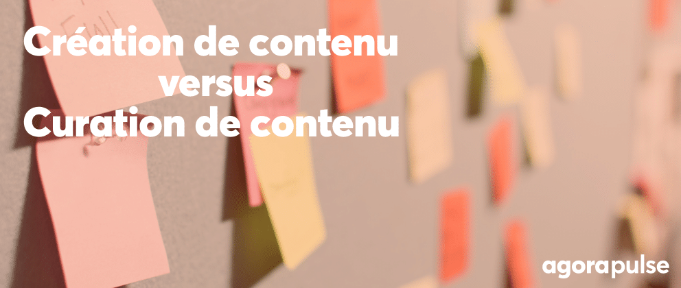 Feature image of Création de contenu vs curation de contenu : quelle stratégie adopter ?