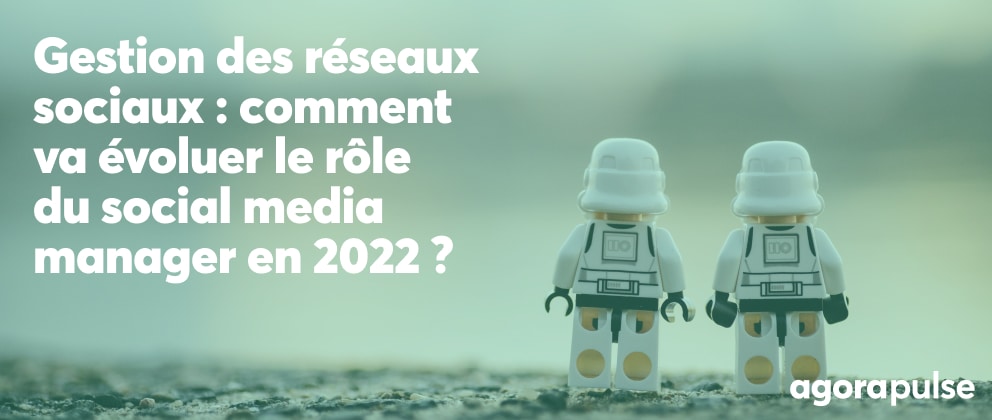 Feature image of Comment va évoluer le rôle du social media manager en 2022 ?