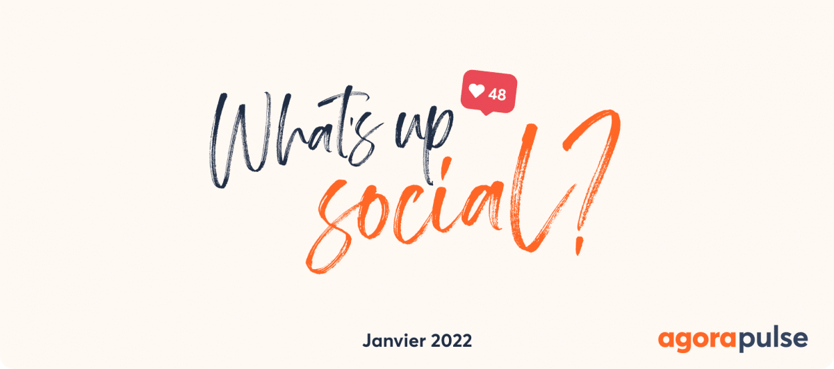 Feature image of What’s Up Social, votre recap de l’actu social media (Janvier 2022)