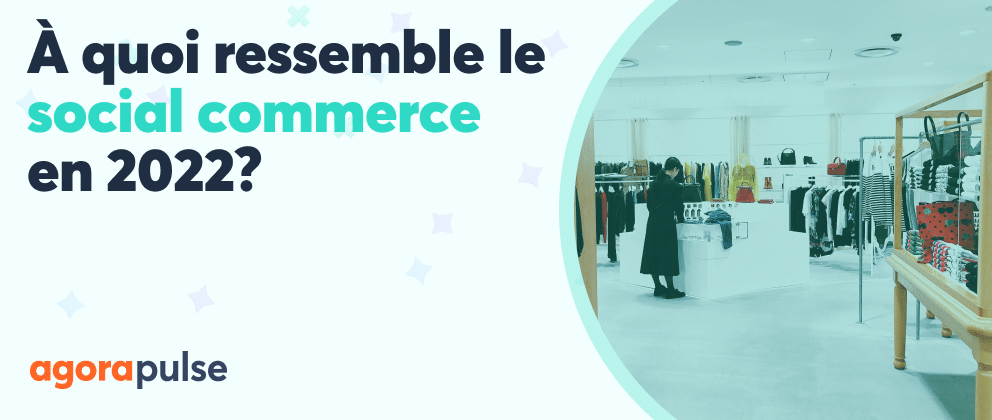 Feature image of L’état du social commerce en 2022