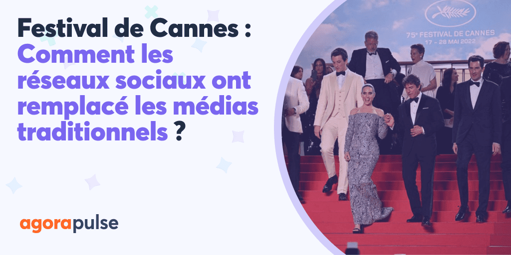Feature image of Festival de Cannes : comment les réseaux sociaux ont remplacé les médias traditionnels ?