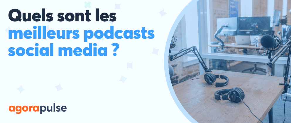 Feature image of Les podcasts dédiés aux professionnels du social media
