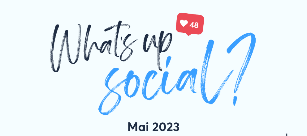 Feature image of What’s Up Social, recap de l’actualité des réseaux sociaux (Mai 2023)
