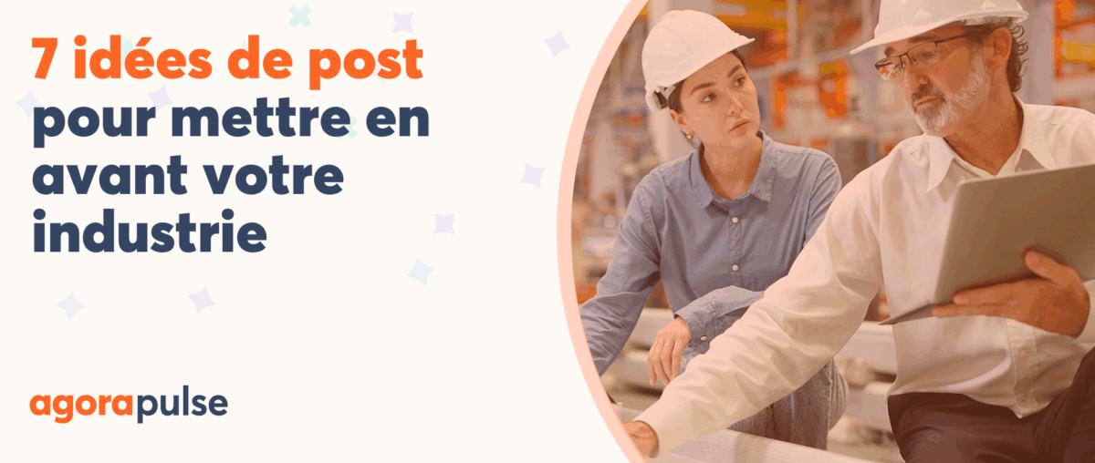 Feature image of 7 idées de posts pour les réseaux sociaux pour mettre en avant votre industrie