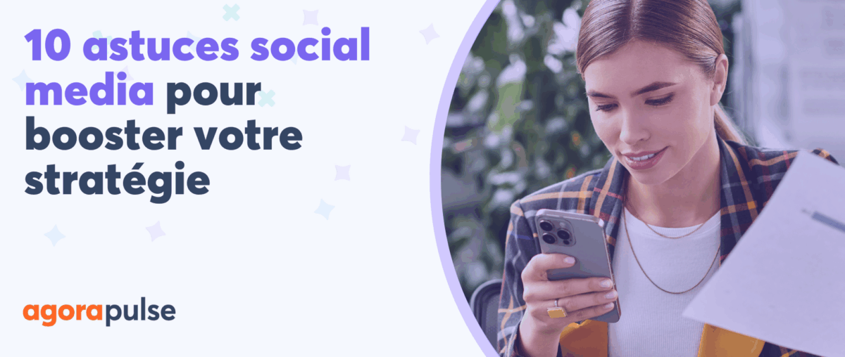 Feature image of 10 astuces social media pour (vraiment) booster votre stratégie
