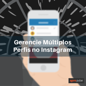 Feature image of Quer Gerenciar Múltiplos Perfis no Instagram por Conta Própria?