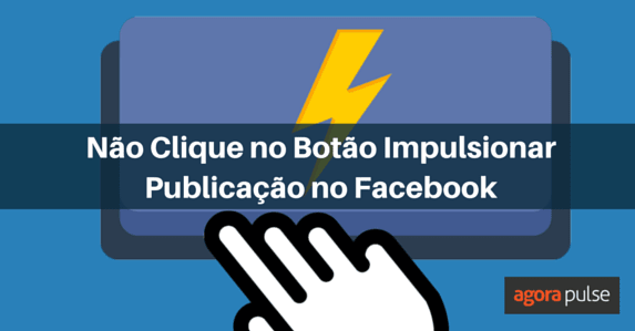 Feature image of Não Clique no Botão Impulsionar Publicação no Facebook