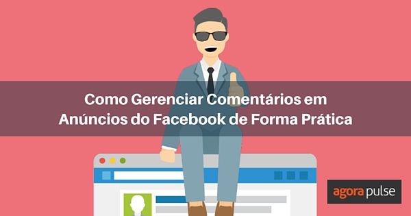 Feature image of Como Gerenciar Comentários em Anúncios do Facebook de Forma Prática