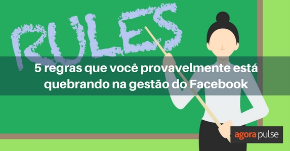 Feature image of 5 regras que você provavelmente está quebrando na gestão do Facebook