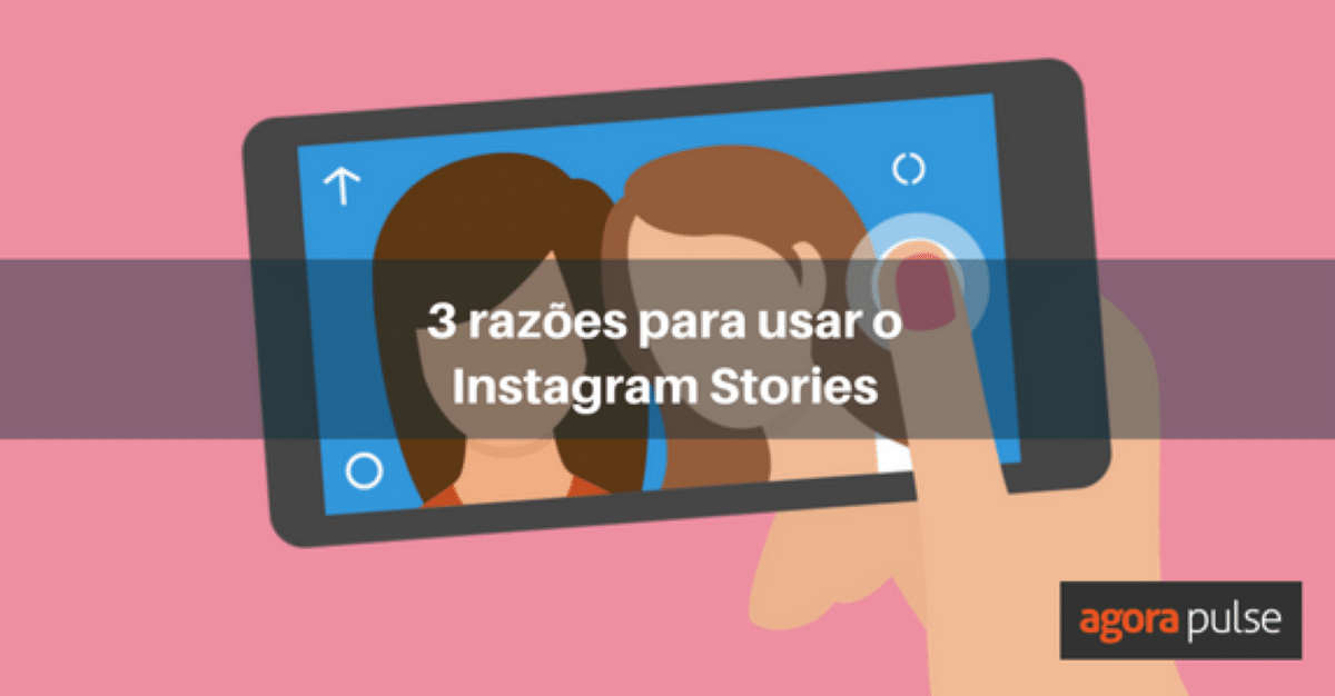 Feature image of 3 razões para usar o Instagram Stories