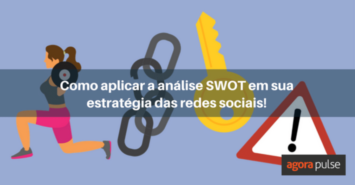 Feature image of Como aplicar a análise SWOT para rede social!