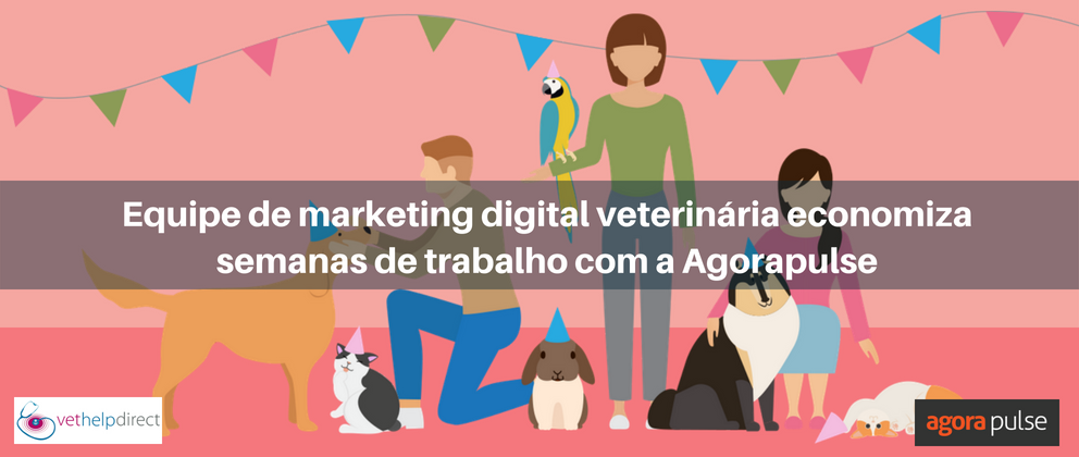 Feature image of [Case Study] Equipe de marketing digital veterinário economiza semanas de trabalho com a Agorapulse