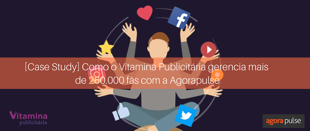 Feature image of [Case Study] Como o Vitamina Publicitária gerencia mais de 260.000 fãs com a Agorapulse